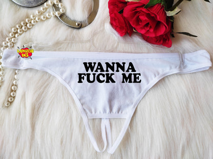 Wanna Fuck Me Thong , Custom Crotchless Panties , Erotic Underwear , Naughty Panty , Hotwife Fetish Lingerie , Submissive Thong ,Kinky Thong