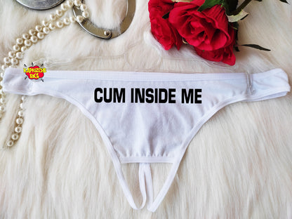 Cum Inside ME, HotWife Clothing, Crotchless Panty, Fetish Underwear, Naughty Gift For Hotwife, Kinky Slutty Panties, Graphic Panties,