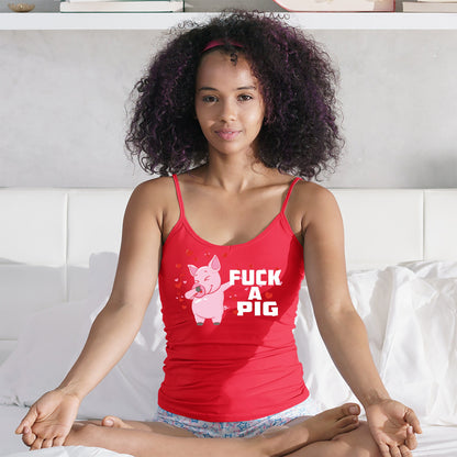 Fuck A Pig Tank Top Camisole