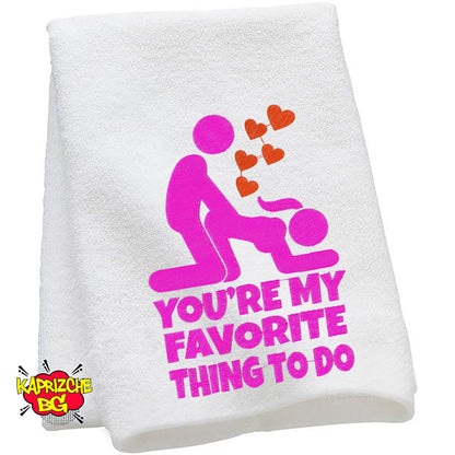 After Sex Towel - You are my favorite thing to do.