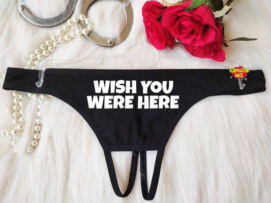 Wish You Were Here Panty, Naughty Hotwife Panties, Crotchless Tanga, Cuckold Lingerie, Erotic Thong, Cumslut Panties, Erotic Lingerie